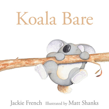 'Koala Bare' book cover has an illustrated image of a koala hangs off a tree branch, in a manner that appears the koala is struggling. The grey koala has a fluffy brown tail.