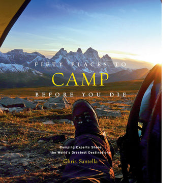 Fifty Places To Camp Before You Die