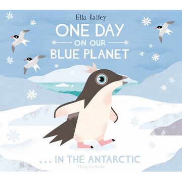 'One Day on our Blue Planet... in the Antarctic' features an illustrated penguin in the Antarctic with birds and snow flakes in the sky.