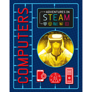 'Adventures in Steam: Computers book cover featuring a blue background with the book title and technology symbols connected together like a model kit. There is a photo of a child wearing virtual reality goggles.