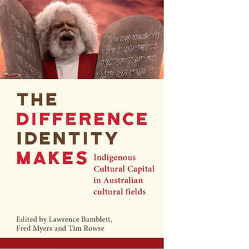The Difference Identity Makes: Indigenous Cultural Capital in Australian cultural fields